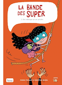 Bande des super (La), t. 03